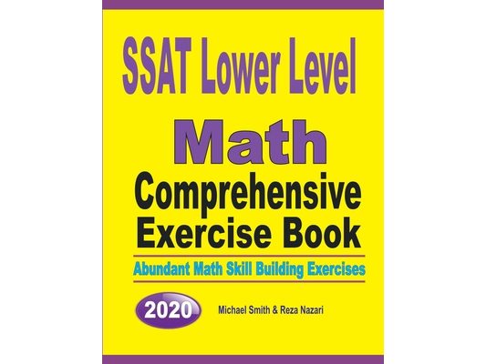 SSAT Lower Level Math Comprehensive Exercise Book: Abundant Math Skill Building Exercises