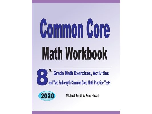 Common Core Math Workbook: 8th Grade Math Exercises, Activities, and Two Full-Length Common Core Math Practice Tests