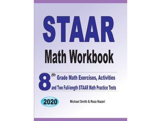 STAAR Math Workbook: 8th Grade Math Exercises, Activities, and Two Full-Length STAAR Math Practice Tests