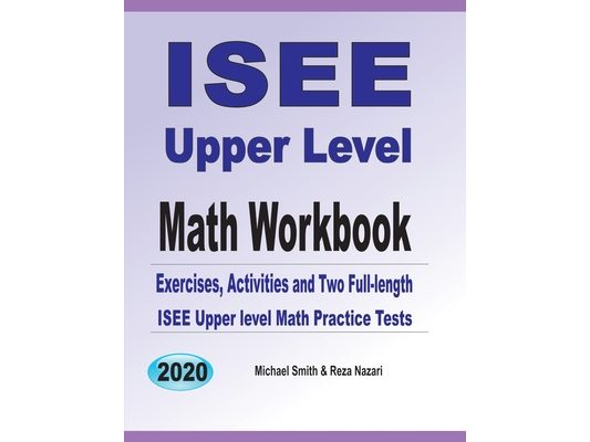 ISEE Upper Level Math Workbook: Exercises, Activities, and Two Full-Length ISEE Upper Level Math Practice Tests