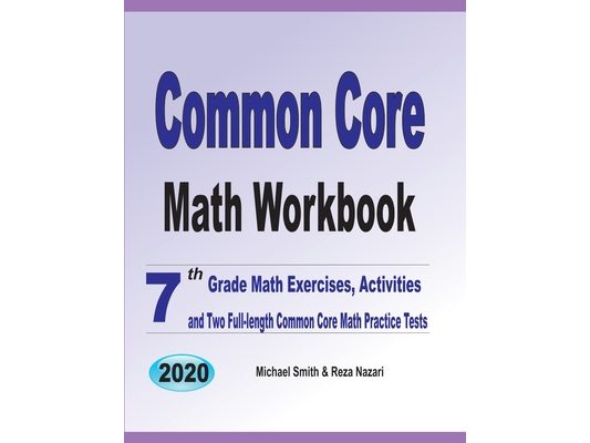 Common Core Math Workbook: 7th Grade Math Exercises, Activities, and Two Full-Length Common Core Math Practice Tests