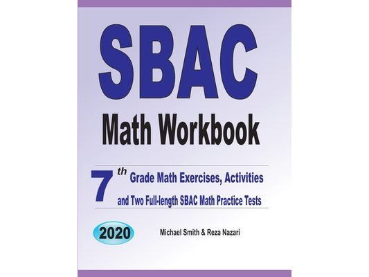 SBAC Math Workbook: 7th Grade Math Exercises, Activities, and Two Full-Length SBAC Math Practice Tests