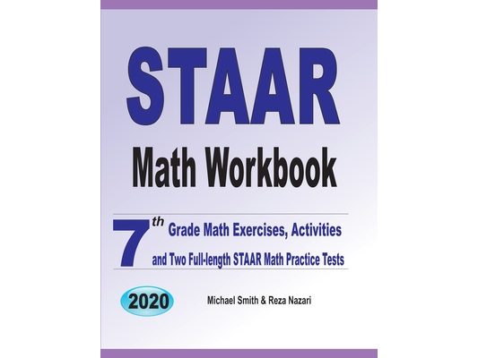 STAAR Math Workbook: 7th Grade Math Exercises, Activities, and Two Full-Length STAAR Math Practice Tests