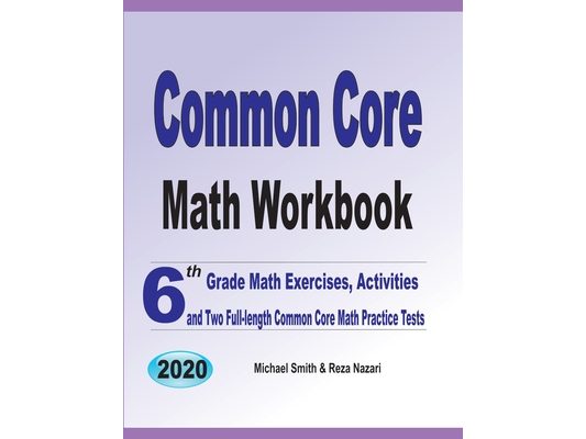 Common Core Math Workbook: 6th Grade Math Exercises, Activities, and Two Full-Length Common Core Math Practice Tests
