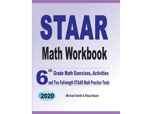 STAAR Math Workbook: 6th Grade Math Exercises, Activities, and Two Full-Length STAAR Math Practice Tests