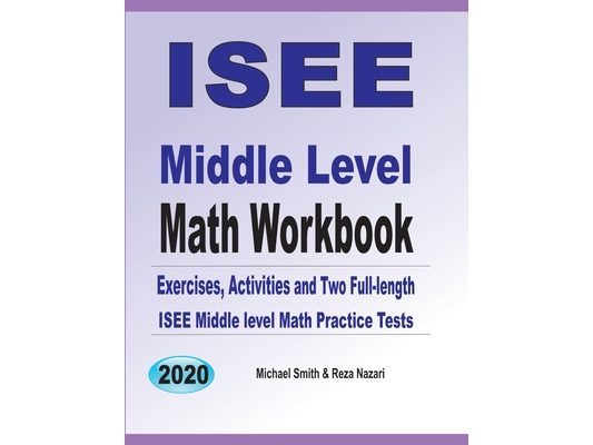 ISEE Middle Level Math Workbook: Math Exercises, Activities, and Two Full-Length ISEE Middle Level Math Practice Tests
