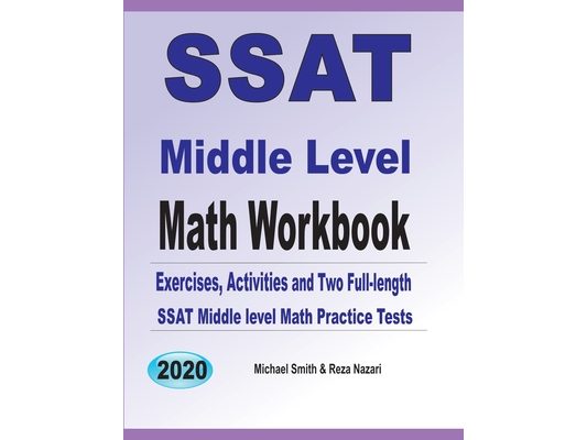 SSAT Middle Level Math Workbook: Math Exercises, Activities, and Two Full-Length SSAT Middle Level Math Practice Tests