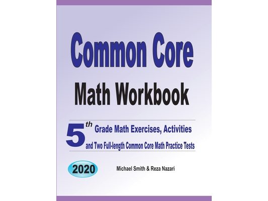 Common Core Math Workbook: 5th Grade Math Exercises, Activities, and Two Full-Length Common Core Math Practice Tests