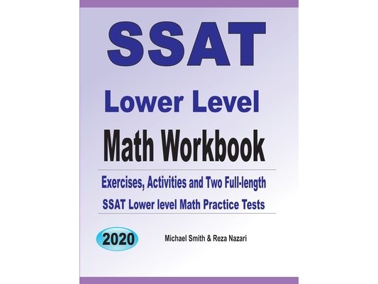 SSAT Lower Level Math Workbook: Math Exercises, Activities, and Two Full-Length SSAT Lower Level Math Practice Tests