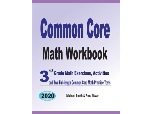 Common Core Math Workbook: 3rd Grade Math Exercises, Activities, and Two Full-Length Common Core Math Practice Tests