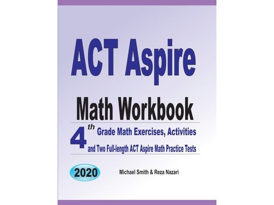 ACT Aspire Math Workbook: 4th Grade Math Exercises, Activities, and Two Full-Length ACT Aspire Math Practice Tests