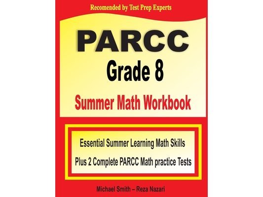 PARCC Grade 8 Summer Math Workbook: Essential Summer Learning Math Skills plus Two Complete PARCC Math Practice Tests