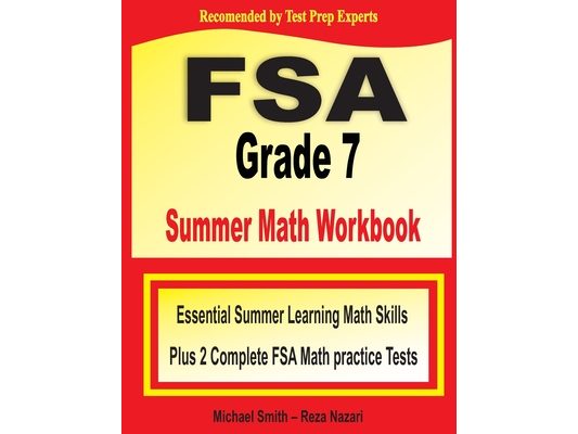 FSA Grade 7 Summer Math Workbook: Essential Summer Learning Math Skills plus Two Complete FSA Math Practice Tests