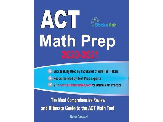 ACT Math Prep 2020-2021: The Most Comprehensive Review and Ultimate Guide to the ACT Math Test