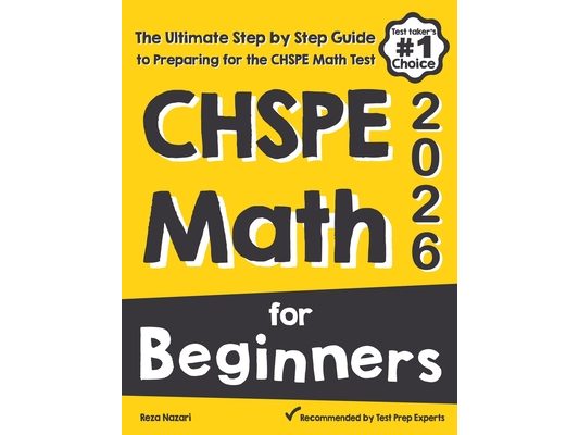 CHSPE Math for Beginners: The Ultimate Step by Step Guide to Preparing for the CHSPE Math Test