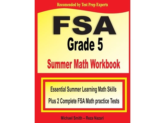 FSA Grade 5 Summer Math Workbook: Essential Summer Learning Math Skills plus Two Complete FSA Math Practice Tests