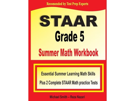 STAAR Grade 5 Summer Math Workbook: Essential Summer Learning Math Skills plus Two Complete STAAR Math Practice Tests