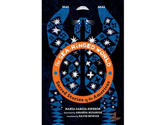 The Sea-Ringed World: Sacred Stories of the Americas