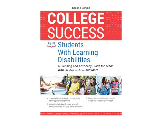 College Success for Students With Learning Disabilities: A Planning and Advocacy Guide for Teens With LD, ADHD, ASD, and More