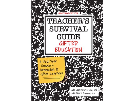 Teacher's Survival Guide: Gifted Education, a First-Year Teacher's Introduction to Gifted Learners