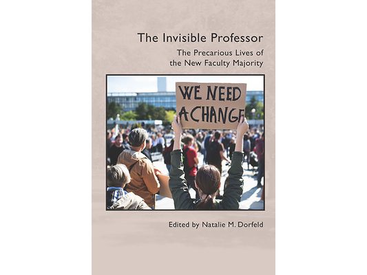 The Invisible Professor: The Precarious Lives of the New Faculty Majority