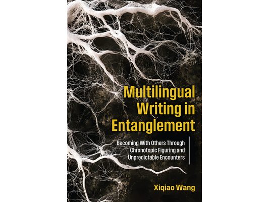Multilingual Writing in Entanglement: Becoming With Others Through Chronotopic Figuring and Unpredictable Encounters