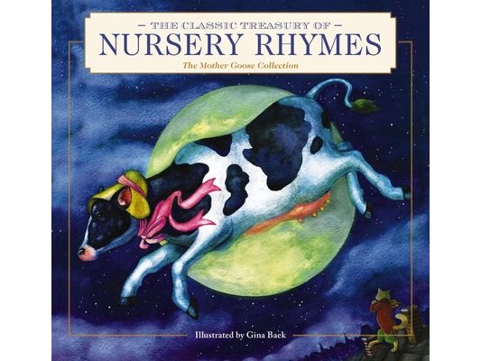 The Classic Treasury of Nursery Rhymes: The Mother Goose Collection