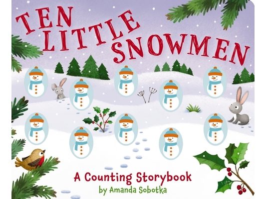 Ten Little Snowmen: A Counting Storybook