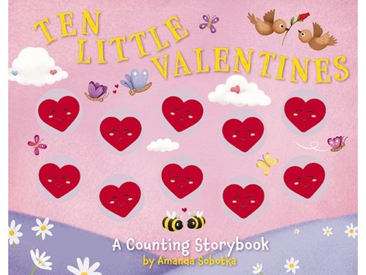 Ten Little Valentines: A Counting Storybook of Love