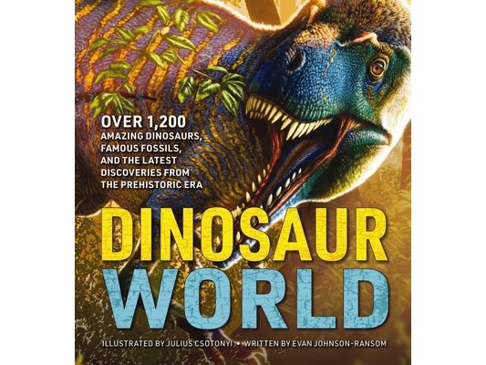 Dinosaur World: Over 1,200 Amazing Dinosaurs, Famous Fossils, and the Latest Discoveries from the Prehistoric Era