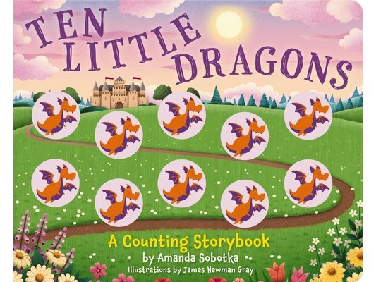 Ten Little Dragons: A Counting Storybook