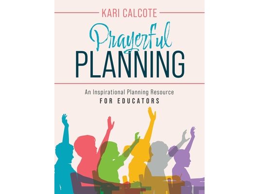 Prayerful Planning: An Inspirational Planning Resource for Educators