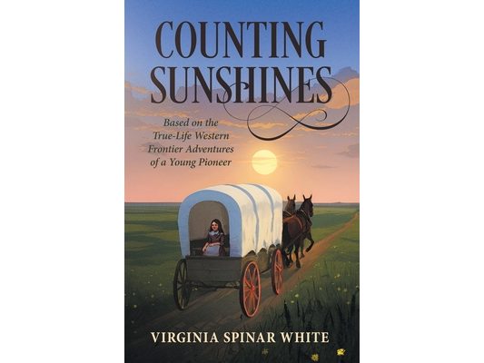 Counting Sunshines: Based on the True-Life Western Frontier Adventures of a Young Pioneer
