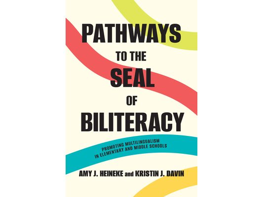 Pathways to the Seal of Biliteracy: Promoting Multilingualism in Elementary and Middle Schools
