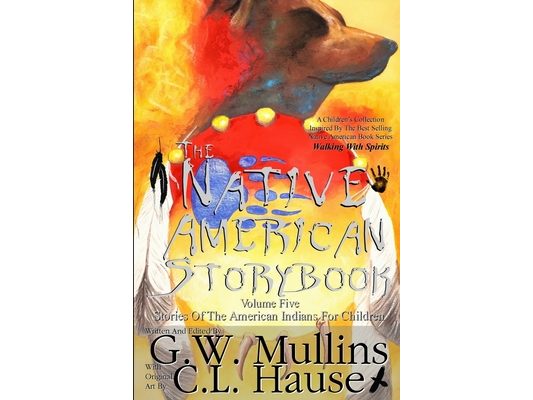 The Native American Story Book Volume Five Stories of the American Indians for Children