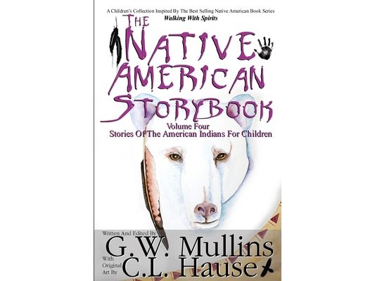 The Native American Story Book Volume Four Stories of the American Indians for Children