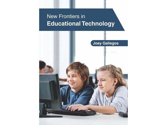 New Frontiers in Educational Technology