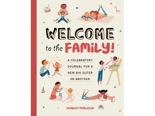 Welcome to the Family!: A Celebratory Journal for a New Big Sister or Brother