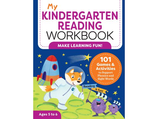 My Kindergarten Reading Workbook: 101 Games and Activities to Support Phonics and Sight Words
