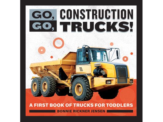 Go, Go, Construction Trucks!: A First Book of Trucks for Toddlers