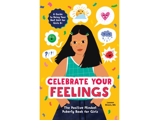 Celebrate Your Feelings: The Positive Mindset Puberty Book for Girls