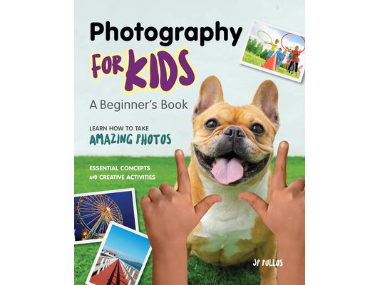 Photography for Kids: A Beginner's Book
