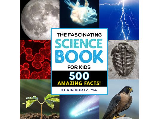The Fascinating Science Book for Kids: 500 Amazing Facts!