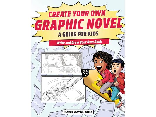 Create Your Own Graphic Novel: A Guide for Kids: Write and Draw Your Own Book