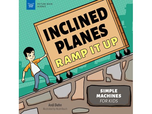 Inclined Planes Ramp It Up: Simple Machines for Kids