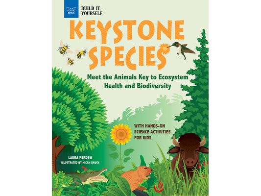 Keystone Species: Meet the Animals Key to Ecosystem Health and Biodiversity with Hands-On Science Activities for Kids