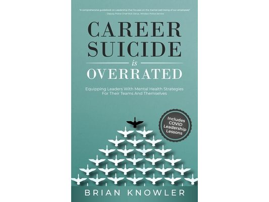 Career Suicide Is Overrated: Equipping Leaders With Mental Health Strategies For Their Teams And Themselves