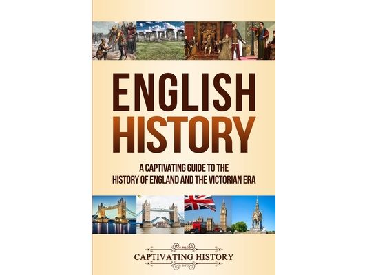 English History: A Captivating Guide to the History of England and the Victorian Era