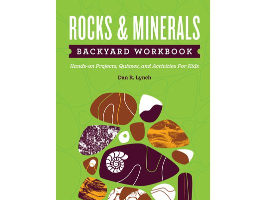Rocks & Minerals Backyard Workbook: Hands-On Projects, Quizzes, and Activities for Kids