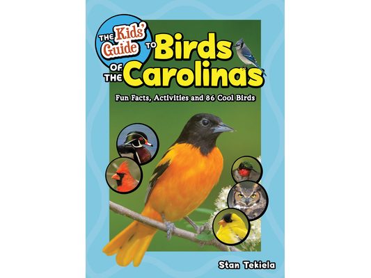 The Kids' Guide to Birds of the Carolinas: Fun Facts, Activities and 86 Cool Birds
